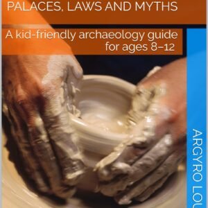 Exploring Ancient Crete: Palaces, Laws and Myths: A kid-friendly archaeology guide for ages 8–12 (English Edition)