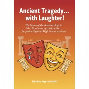 “Ancient Tragedy… with Laughter!”: “The heroes of classical works in 90-120 minutes of comedic action for middle and high school students” (English Edition)